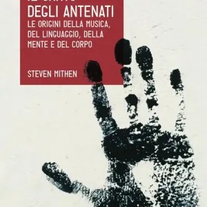 Offerta Speciale Il canto degli antenati. Le origini della musica, del linguaggio, della mente e del corpo