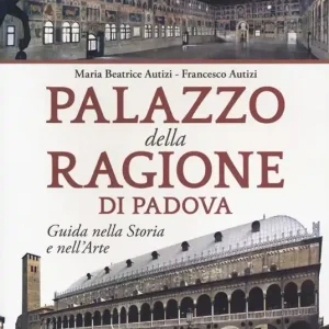 Must-Have Palazzo della Ragione di Padova. Guida nella storia e nell‘arte