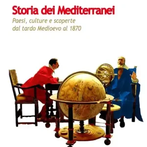 Storia dei mediterranei. Paesi, culture e scoperte dal tardo medioevo al 1870 Miglior Prezzo