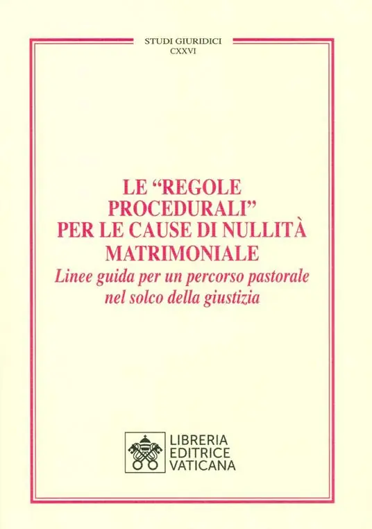Le «Regole Procedurali» per le cause di nullità matrimoniale. Linee guida per un percorso pastorale nel solco della giustizia Promo Stagionale