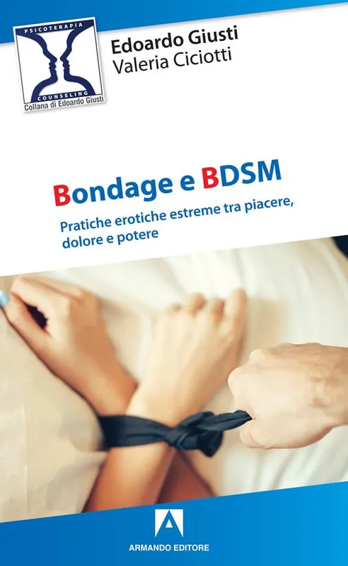 Offerta Speciale Bondage e BDSM. Pratiche erotiche estreme tra piacere, dolore e potere