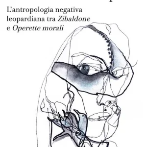 Offerta L‘ «invenzione» della colpa. L‘antropologia negativa leopardiana tra «Zibaldone» e «Operette morali»