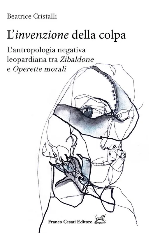 Offerta L‘ «invenzione» della colpa. L‘antropologia negativa leopardiana tra «Zibaldone» e «Operette morali»