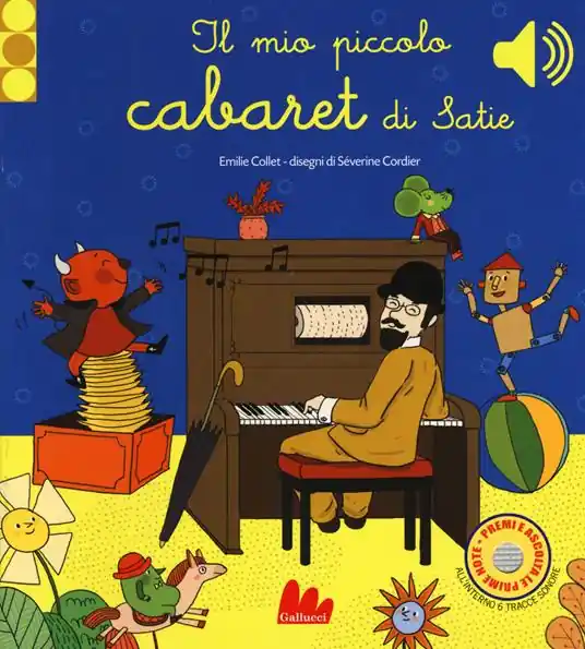 Il mio piccolo cabaret di Satie. Libro sonoro. Ediz. a colori Bestseller