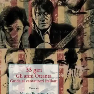Nuova Collezione 33 giri. Guida ai cantautori italiani. Gli anni Ottanta