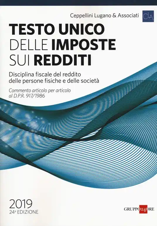 Professionale Testo unico delle imposte sui redditi. Disciplina fiscale del reddito delle persone fisiche e delle società