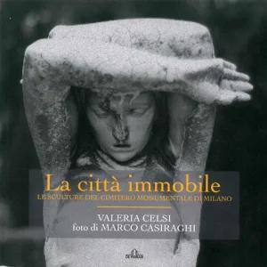 Compra Adesso La città immobile. Le sculture del Cimitero monumentale di Milano. Ediz. illustrata