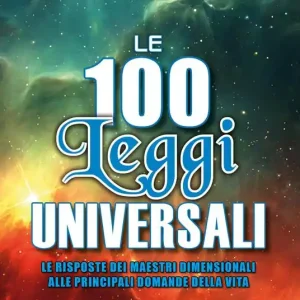 Le 100 leggi universali. Le risposte dei maestri dimensionali alle principali domande della vita Sconto
