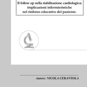Il follow up nella riabilitazione cardiologica. Implicazioni infermieristiche nel rinforzo educativo del paziente Nuovo Arrivo