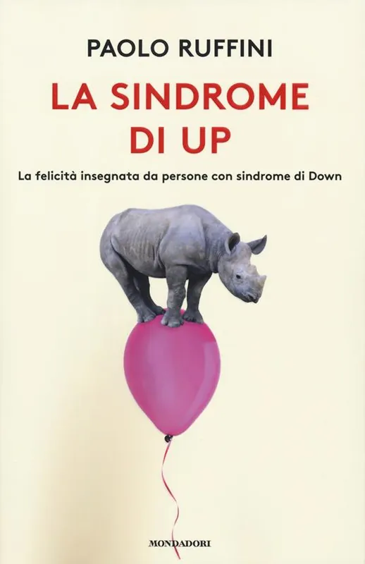 La sindrome di Up. La felicità insegnata da persone con sindrome di Down Solo Oggi