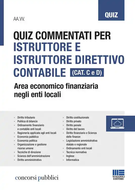 Quiz commentati per istruttore e istruttore direttivo contabile. Area economico finanziaria negli enti locali. Categoria C e D Promo Stagionale