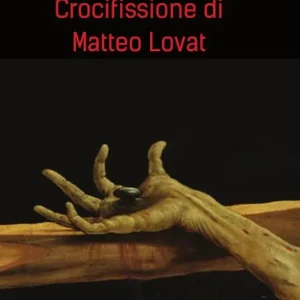 Vendita Finale Crocifissione di Matteo Lovat