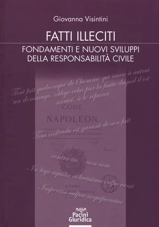 Fatti illeciti. Fondamenti e nuovi sviluppi della responsabilità civile Compra Oggi Stesso