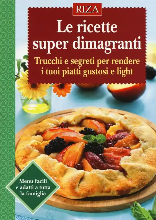 Compra Online Le ricette super dimagranti. Trucchi e segreti per rendere i tuoi piatti gustosi e light