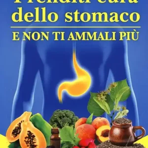 Prezzo Conveniente Prenditi cura dello stomaco e non ti ammali più. I cibi, i rimedi naturali e gli atteggiamenti psicologici per prevenire e combattere gastrite, reflusso e acidità