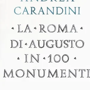Bestseller La Roma di Augusto in 100 monumenti