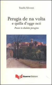 Miglior Prezzo Perugia de na volta e quilla d‘ogge ncò. Poesie in dialetto perugino