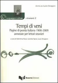 Tempi di versi. Pagine di poesia italiana 1900-2009 annotate per lettori stranieri Offerta Del Giorno