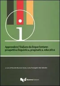 Subito Disponibile Apprendere l‘italiano da lingue lontane. Prospettiva linguistica, pragmatica, educativa. atti del Convegno-seminario (Bergamo, 17-19 giugno 2010)