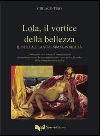 Lola, il vortice della bellezza. Il nulla e la sua immaginarietà Prezzo Scontato