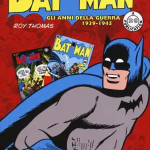 Esclusivo Batman. Gli anni della guerra 1939-1945
