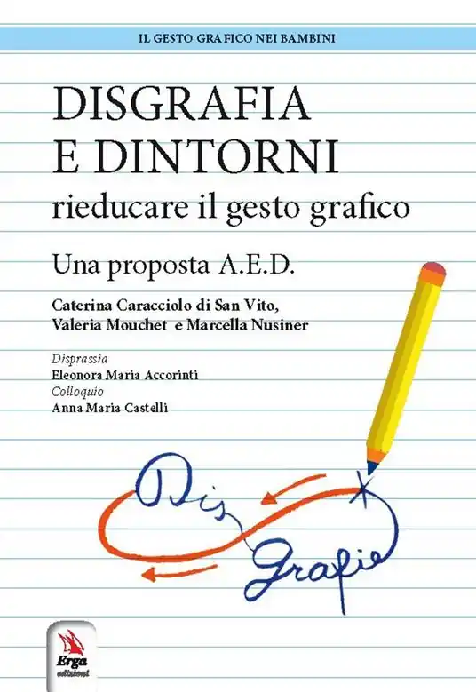 Acquista Ora Disgrafia e dintorni. Rieducare il gesto grafico. Una proposta A.E.D.