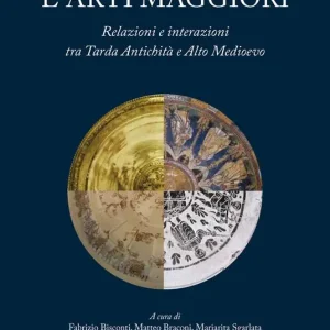 Arti minori e arti maggiori. Relazioni e interazioni tra Tarda Antichità e Alto Medioevo Spedizione Espresso