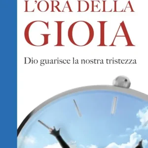 L‘ora della gioia. Dio guarisce la nostra tristezza Professionale