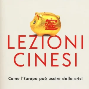 Prezzo Ridotto Lezioni cinesi. Come l‘Europa può uscire dalla crisi