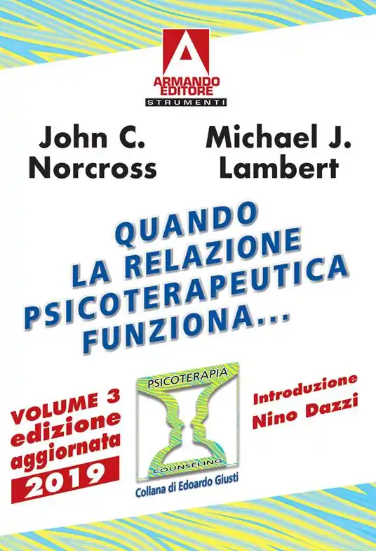 Offerta Lampo Quando la relazione psicoterapeutica funziona.... Vol. 3 Ricerche scientifiche a prova di evidenza