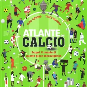 Professionale Atlante del calcio. Scopri il mondo di questo gioco meraviglioso. Ediz. a colori
