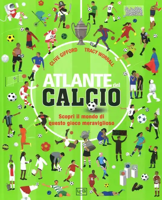 Professionale Atlante del calcio. Scopri il mondo di questo gioco meraviglioso. Ediz. a colori