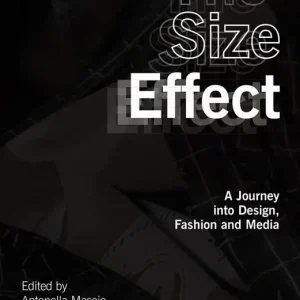 Offerta Limitata The size effect. A journey into design, fashion and media