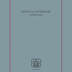 Croce e le letterature e altri saggi Quantità Limitata