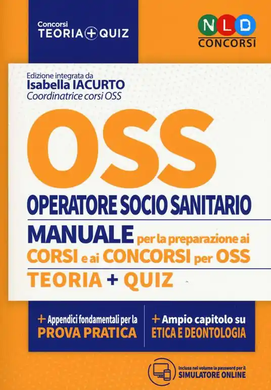 OSS. Operatore socio sanitario. Manuale per la preparazione ai corsi e ai concorsi. Teoria-Quiz. Con simulatore online Offerta Limitata
