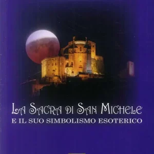 La Sacra di San Michele e il suo simbolismo esoterico Direttamente Dal Produttore