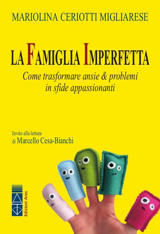 La famiglia imperfetta. Come trasformare ansie & problemi in sfide appassionanti Soddisfatti O Rimborsati