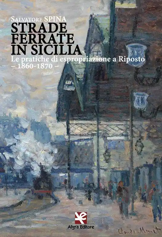 Strade ferrate in Sicilia. Le pratiche di espropriazione a Riposto. 1860-1870 Promozione Esclusiva