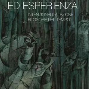Tempo ed esperienza. Intenzionalità, azione, filosofie del tempo Occasione