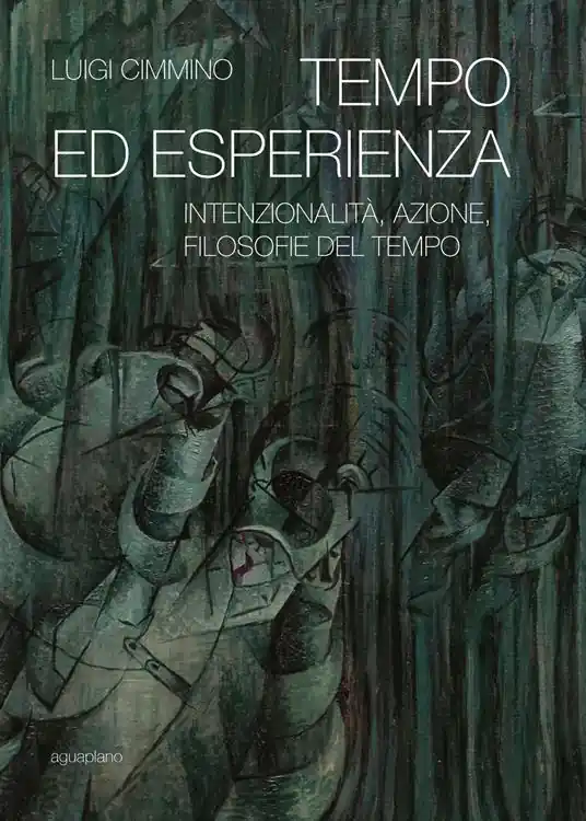 Tempo ed esperienza. Intenzionalità, azione, filosofie del tempo Occasione