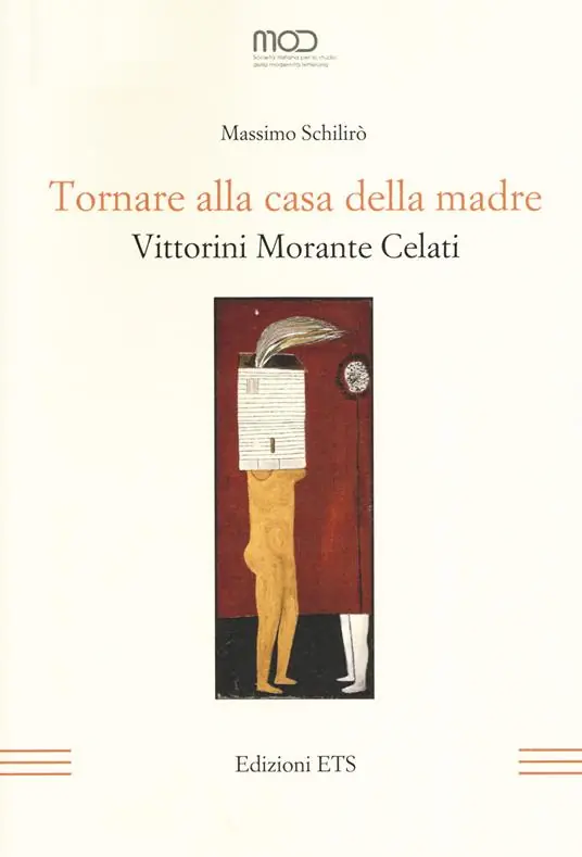 Tornare alla casa della madre. Vittorini, Morante, Celati Prezzo Di Fabbrica