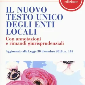 Il nuovo testo unico degli enti locali. Con annotazioni e rimandi giurisprudenziali Di Tendenza
