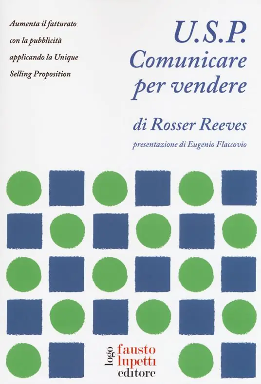 U.S.P. Comunicare per vendere. Aumenta il fatturato con la pubblicità applicando la Unique Selling Proposition Compra Oggi Stesso