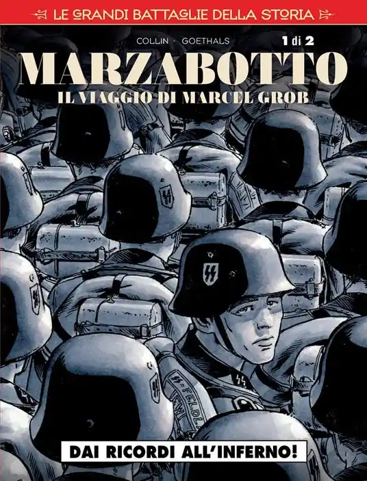 Nuovo Arrivo Le grandi battaglie della storia. Vol. 18 Marzabotto. Il viaggio di Marcel Grob. Dai ricordi all‘inferno!