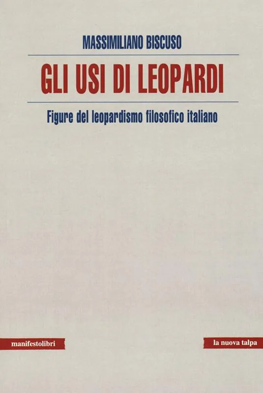 Usi di Leopardi. Figure del leopardismo filosofico italiano Ultime Pezzi