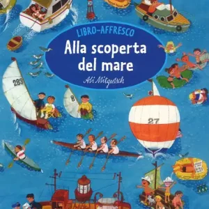 Alla scoperta del mare. Libro affresco. Ediz. a colori Vendita Finale