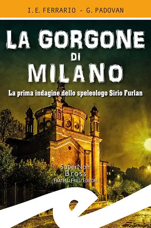 Affare La Gorgone di Milano. La prima indagine dello speleologo Sirio Furlan