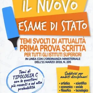 Sconto Il nuovo esame di Stato. Temi svolti di attualità. Prima prova scritta per tutti gli istituti superiori in linea con l‘ordinanza ministeriale dell‘11 marzo 2019, n. 205