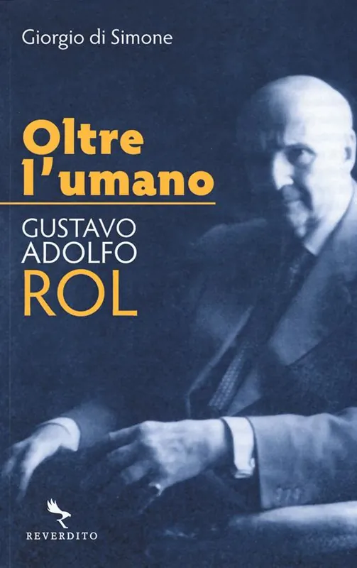 Oltre l‘umano. Gustavo Adolfo Rol Ordina Subito
