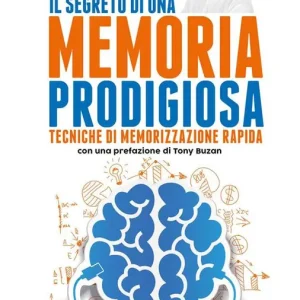 Compra Adesso Il segreto di una memoria prodigiosa. Tecniche di memorizzazione rapida. Nuova ediz.